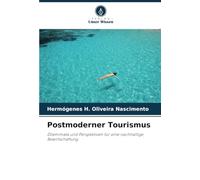 Postmoderner Tourismus: Dilemmata und Perspektiven für eine nachhaltige Bewirtschaftung