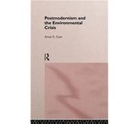 Postmodernism and the Environmental Crisis by Arran Gare Gare, Arran (Auteur)
