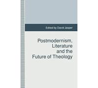 Postmodernism, Literature And The Future Of Theology