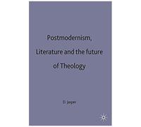 Postmodernism, Literature And The Future Of Theology