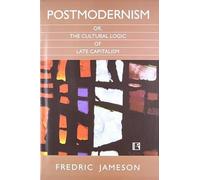 Postmodernism or, the Cultural Logic of Late Capitalism