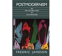 Postmodernism or The Cultural Logic of Late Capitalism by Fredric Jameson Fredric Jameson (Auteur)