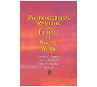 Postmodernism, Religion, And The Future Of Social Work