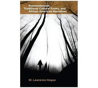 Postmodernism, Traditional Cultural Forms, And African American Narratives