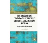 Postmodernism, Twenty-First Century Culture, And American Fiction
