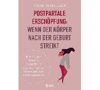 Postpartale Erschöpfung: Wenn Der Körper Nach Der Geburt Streikt