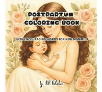 Postpartum Coloring Book: With Encouraging Words for New Mommies