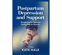Postpartum Depression and Support: Recognizing the Signs and Finding Help for Recovery