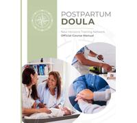 Postpartum Doula: New Horizons Training Network Official Course Manual