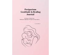 Postpartum Gratitude & Healing Journal: 90 Days of Self-Care, Reflection & Mindful Prompts for New Mom