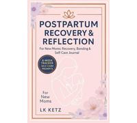 Postpartum Recovery & Reflection Journal for New Moms: A Guided 6-Week Healing, Bonding & Self-Care Diary with Prompts, Affirmations & Milestone ... Process Emotions, Prioritize Self-Love