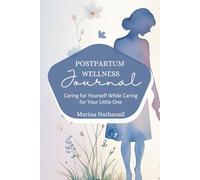 Postpartum Wellness Journal: Caring for Yourself While Caring for Your Little One