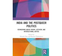 Postqueer Politics in India: Reimagining Queer Theory, Activism, and Intersectional Justice