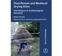 PostRoman and Medieval Drying Kilns by Robert Rickett Robert Rickett , Edited by Mark McKerracher (Auteur)