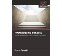 Postrzeganie sukcesu: A Study of the Museum of the City of NY. 2nd Edition