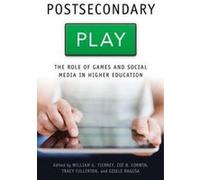 Postsecondary Play - The Role of Games and Social Media in Higher Education Relié G