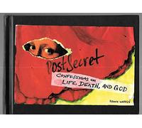 PostSecret: Confessions on Life, Death, and God: Extraordinary Confessions from Ordinary Lives - Dark, Honest Secrets Revealed Anonymously on Handmade Postcards