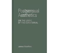 Postsensual Aesthetics: On the Logic of the Curatorial