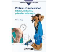 Posture et musculation Initiation, rééducation, prévention, performance - Olivier Pauly - De Boeck Supérieur - broché - Guide