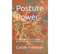 Posture Power: Everyday practices for stronger posture and movement awareness