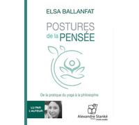 Postures de la pensée De la pratique du yoga à la philosophie, 1 CD Audio - Elsa Ballanfat - Stanke Alexandre - Texte lu (CD) - Textes lus CD