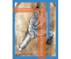 Postures de Tai Chi Livre 2: Description, interprétation taoïste et bienfaits selon la médecine chinoise.
