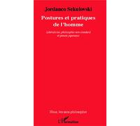 Postures et pratiques de l'homme Libéralisme, philosophie non-standard et pensée japonaise - Jordanco SEKULOVSKI - L'harmattan - broché - Essai