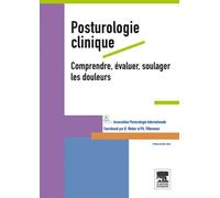 Posturologie clinique: Comprendre, évaluer, soulager les douleurs, XVIIIes journées de Posturologie clinique