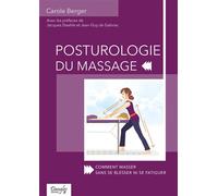 Posturologie du massage - Comment masser sans se blesser ni se fatiguer - Carole Berger - Dangles - broché - Guide