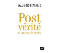 Postvérité et autres énigmes - Maurizio Ferraris - Puf - broché - Essai