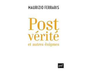 Postvérité et autres énigmes - Maurizio Ferraris - Puf - broché - Essai