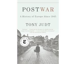 Postwar: A History of Europe Since 1945