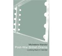 Postwar British Drama Looking Back in Gender by Michelene Wandor Michelene Wandor (Auteur)