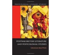 Postwar British Literature And Postcolonial Studies