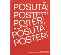 POSUTA Contemporary Poster Designs from Japan /anglais