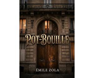 Pot-Bouille: Un récit naturaliste d'Émile Zola dépeignant les ambitions et les compromissions d'une famille bourgeoise dans un immeuble parisien, où ... contrats et loyers révèlent les appétits