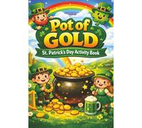 Pot of Gold: St. Patrick's Day Activity Book: | 70+ Fun St. Patrick’s Day Activities for Kids | Lucky Mazes, Puzzles, Drawing & Coloring Galore | ... Fun for Rainbows, Shamrocks & Smiles