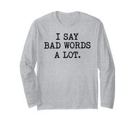 Pot Sarcastique I Say Bad Words A Lot Manche Longue