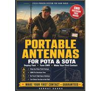 POTA & SOTA Antenna Setup Guide for Ham Radio: Deploy Fast, Tune SWR in the Field & Make Your First Contact - Step-by-Step Antenna Setups for POTA, SOTA & QRP Portable Ops