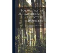 Potable Water and Methods of Detecting Impurities - Moses Nelson Baker - Creative Media Partners LLC - Livre en Anglais Moses Nelson BakerMoses Nelson Baker (Auteur)