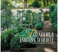 Potagers et jardins d'utilité en région Centre-val: Inventaire photographique