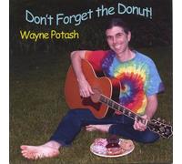 Potash, Wayne - Don't Forget the Donut!