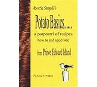 Potato Basics......a Potpourri of Recipes, How to and Spud Lore from Prince Edward Island Watson, Julie V. (Auteur)