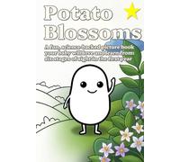 Potato Blossoms: A Fun, Science-Backed Picture Book Your Baby Will Love and Learn From: Six Stages of Sight in the First Year
