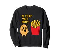 Potato is That You Bro French Fries Lover Humour Funny Saying Sweatshirt