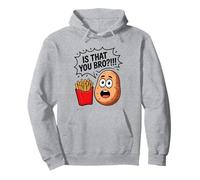 Potato Is That You Bro French Fries Lover Mangeurs de pommes de terre Sweat à Capuche