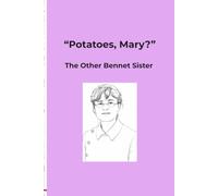Potatoes, Mary?: The Other Bennet Sister Notebook