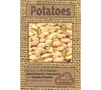 Potatoes: Word Search, Crossword and Sudoku Book Puzzles with Easy to Read Print about Potatoes, Potato related words and more | 6x9 inches 120 pages ... for Vacations, Holidays and Leisure Time