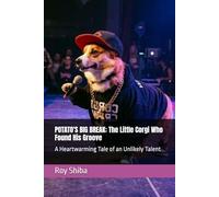 POTATO'S BIG BREAK: The Little Corgi Who Found His Groove: A Heartwarming Tale of an Unlikely Talent