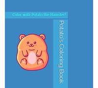 Potato's Coloring Book: Color with Potato the Hamster!
